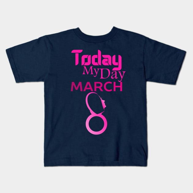 Womens Today My Day International Women's Day 2022 For Women Kids T-Shirt by Top Art